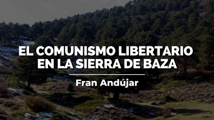 El Comunismo Libertario en la Sierra de Baza