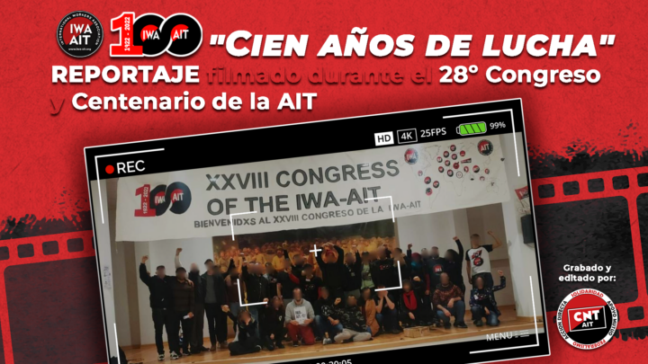 Cien años de lucha: Reportaje del 28º Congreso y Centenario de la AIT.