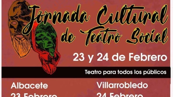 Jornadas Culturales de Teatro Social en Albacete y Villarrobledo, 23 y 24 de Febrero