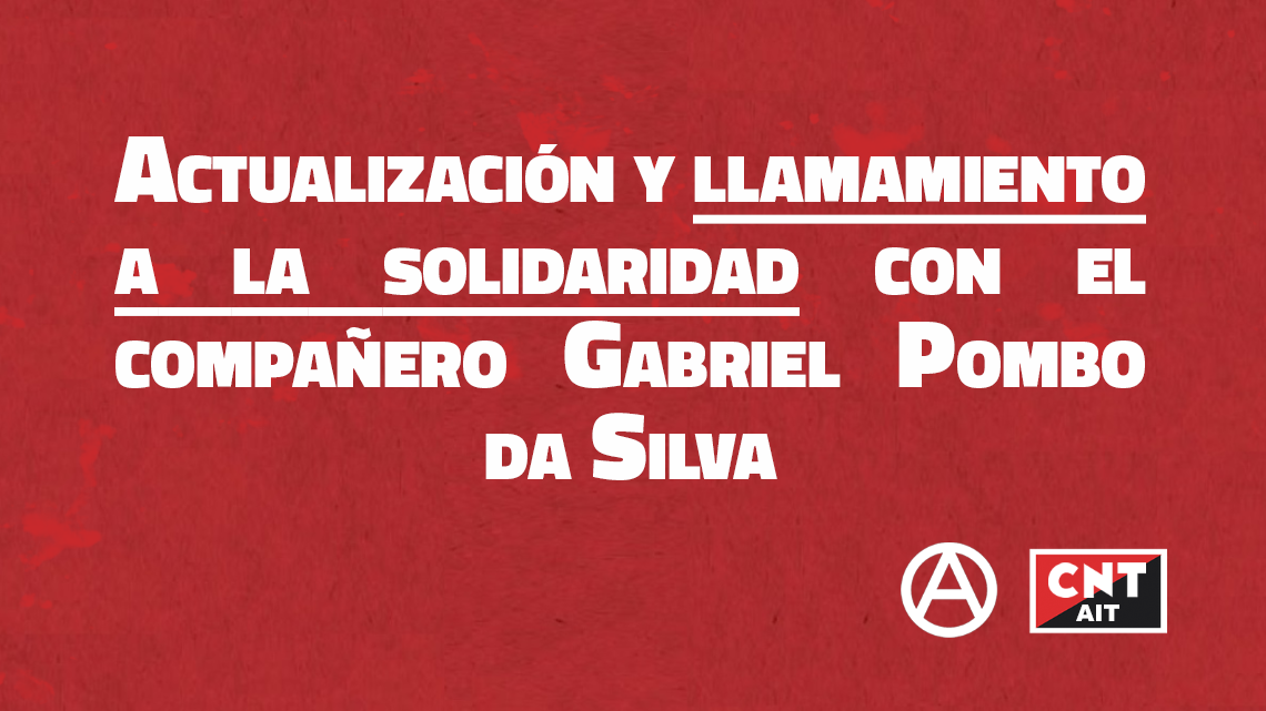Actualización y llamamiento a la solidaridad con el compañero Gabriel Pombo da Silva